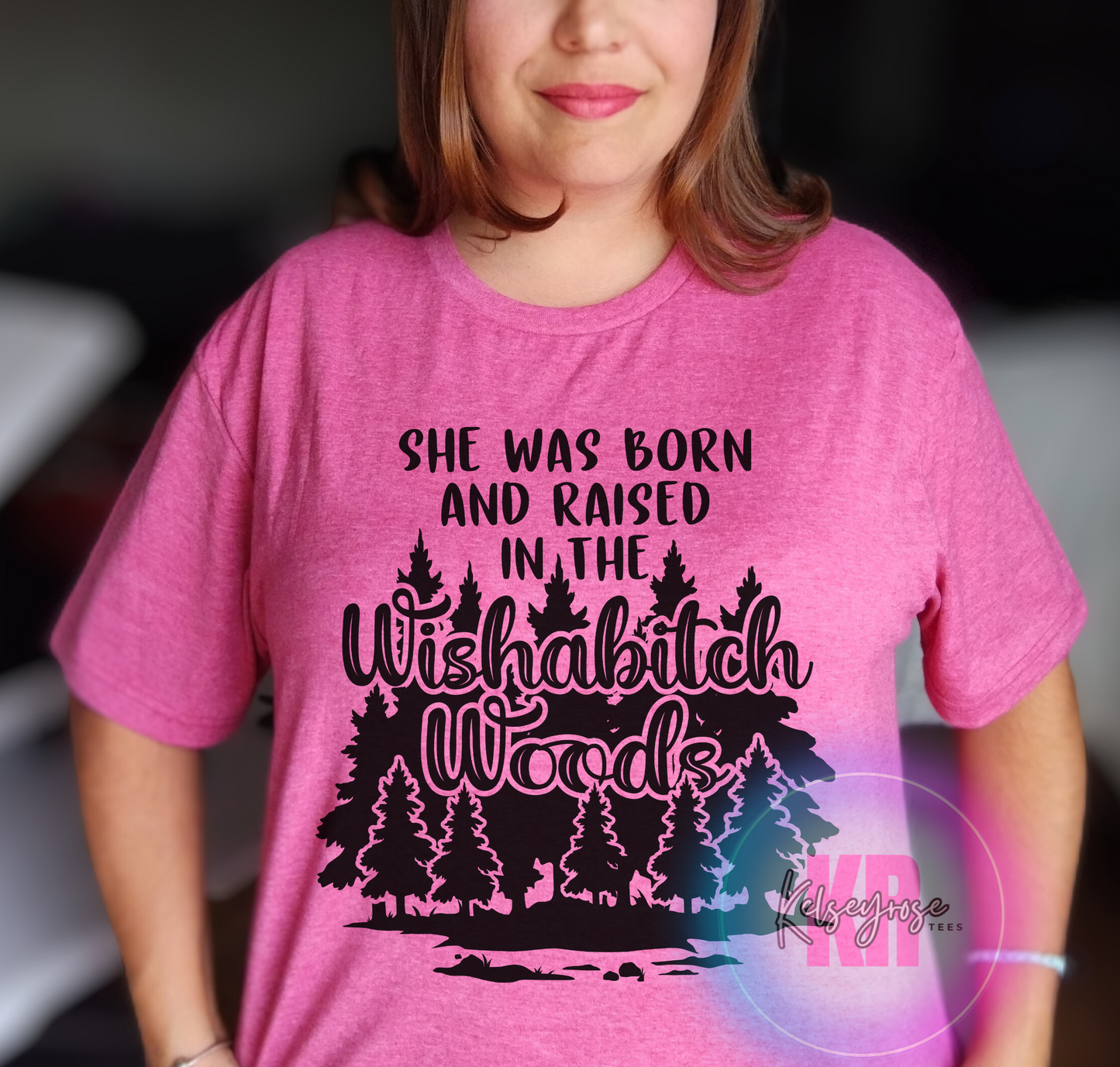 She Was Born and Raised In The Wishabitch Woods Women's Tee