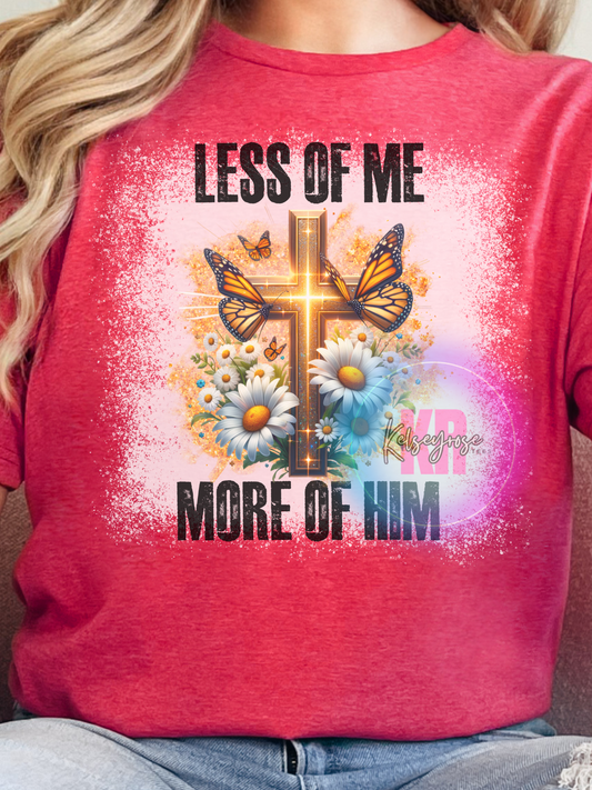 Less Of Me More of Him Women's Tee