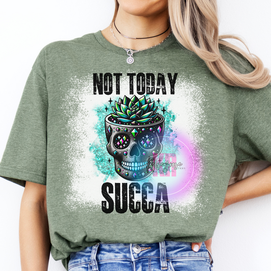 Not Today Succa Tee